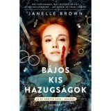 B&aacute;jos kis hazugs&aacute;gok - K&eacute;t sz&eacute;lh&aacute;mos, egy bet&ouml;rő &eacute;s egy divatinfluenszer - melyik&uuml;k az igazi csal&oacute;? - Janelle Brown