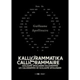 Kalligrammatika - Calligrammaire - Guillaume Apollinaire kalligramm&aacute;i - Guillaume Apollinaire