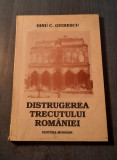 Distrugerea trecutului Romaniei Dinu C. Giurescu