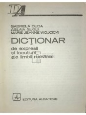 Gabriela Duda - Dictionar de expresii si locutiuni ale limbii romane (Editia: 1985) foto