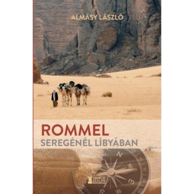 Rommel sereg&amp;eacute;n&amp;eacute;l L&amp;iacute;by&amp;aacute;ban - Alm&amp;aacute;sy L&amp;aacute;szl&amp;oacute; foto