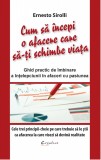 Cum sa incepi o afacere care sa-ti schimbe viata | Ernesto Sirolli, Didactica Publishing House