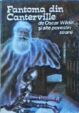 Oscar Wilde - Fantoma din Canterville si alte povestiri stranii