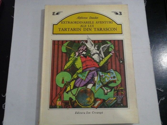 EXTRAORDINARELE AVENTURI ALE LUI TARTARIN DIN TARASCON - Alphonse DAUDET