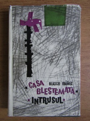 Vicente Blasco Ibanez - Casa blestemată * Intrusul foto