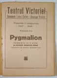 PYGMALION , COMEDIE IN 5 ACTE , PREMIERA A II - A , STAGIUNEA 1947 - 1948 de GEORGE BERNARD SHAW