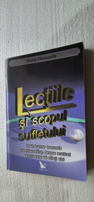 Lectiile si scopul sufletului - Sonia Choquette CARTEA ESTE CA NOUA . foto