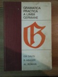 GRAMATICA PRACTICA A LIMBII GERMANE de EM. SAVIN , B. ABAGER , AL. ROMAN , 1968