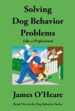 Solving Dog Behavior Problems: Like a Professional