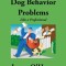 Solving Dog Behavior Problems: Like a Professional