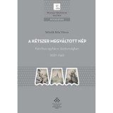 A k&eacute;tszer megv&aacute;ltott n&eacute;p - Katolikus egyh&aacute;z a J&aacute;szkuns&aacute;gban (1687-1746) - Mihalik B&eacute;la Vilmos