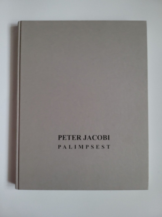 Album Fotografie Peter Jacobi, Palimpsest, Muzeul National de Arta, Bucuresti