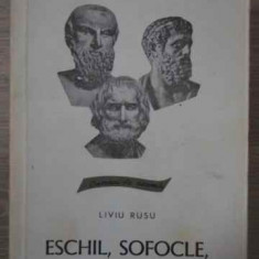 ESCHIL, SOFOCLE, EURIPIDE-LIVIU RUSU