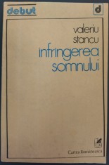 VALERIU STANCU: INFRANGEREA SOMNULUI/VERSURI/DEBUT 1981/DEDICATIE+ADNOTARI AUTOR
