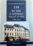 230 DE ANI DE INVATAMANT TEOLOGIC LA SIBIU 1786 - 2016 de MIRCEA PACURARIU - ALBUM OMAGIAL , 2016