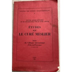 Etudes sur le cure Meslier - actes du Colloque International d Aix -en- Provence 1964