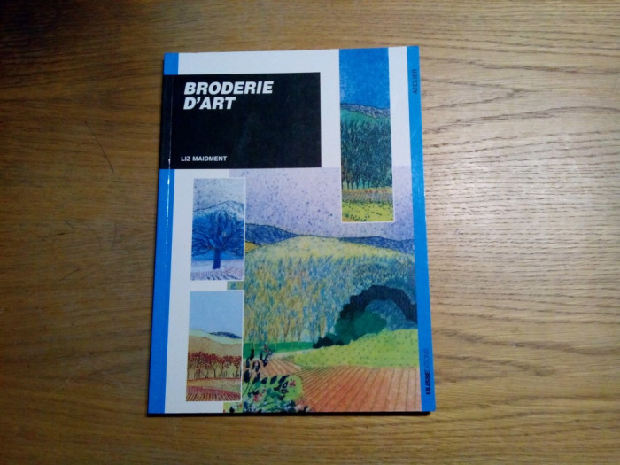 BRODERIE D`ART - Liz Maidment - Ulisse Editions, 1995, 79 p. cu imaginii color