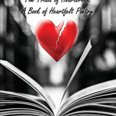 The Trials of Heartbreak: A Book of Heartfelt Poetry