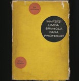 &Icirc;NVĂȚAȚI LIMBA SPANIOLĂ FĂRĂ PROFESOR - PAUL TEODORESCU - MANUAL / CURS