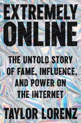 Extremely Online: The Untold Story of Fame, Influence, and Power on the Internet foto