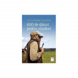 600 de sfaturi pentru vanatori, Gert G. von Harling, Carsten Bothe, Editura Casa
