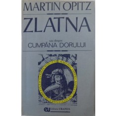 ZLATNA SAU DESPRE CUMPANA DORULUI de MARTIN OPITZ , 1993