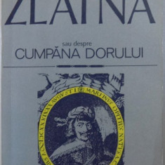 ZLATNA SAU DESPRE CUMPANA DORULUI de MARTIN OPITZ , 1993