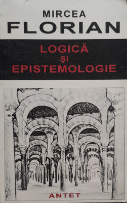 Logica Si Epistemologie - Mircea Florian ,557027 foto
