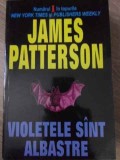 Violetele Sunt Albastre - James Patterson, Lider, 2004, Politist, Romana, Paperback
