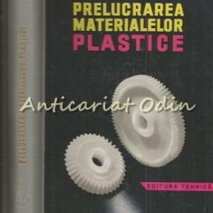 Prelucrarea Materialelor Plastice - R. Mihail, N. Goldenberg - Tiraj: 4140 Exp.