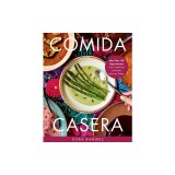 Comida Casera: More Than 100 Vegan Recipes, from Traditional to Modern Mexican Dishes