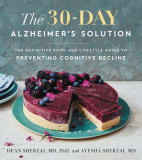 The 30-Day Alzheimer&#039;s Solution: The Definitive Food and Lifestyle Guide to Preventing Cognitive Decline