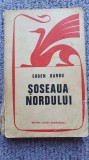 Soseaua Nordului, vol I Eugen Barbu, 1971, 460 p