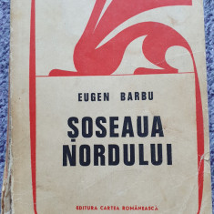 Soseaua Nordului, vol I Eugen Barbu, 1971, 460 p