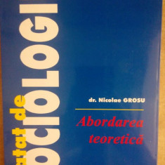 Nicolae Grosu - Tratat de sociologie. Abordarea teoretica (1999)