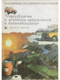 Aurel Brebenel - Tropicalizarea și protecția anticorosivă a autovehiculelor (editia 1982)