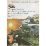 Aurel Brebenel - Tropicalizarea și protecția anticorosivă a autovehiculelor (editia 1982)