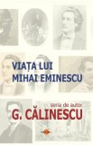 Viata lui Mihai Eminescu - George Calinescu