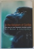 IN THE KINGDOM OF GORILLAS , THE QUEST TO SAVE RWANDA &#039;S MOUNTAIN GORILLAS by BILL WEBER and AMY VEDDER , 2002