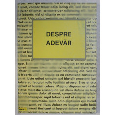 DESPRE ADEVAR , CULEGERE DE TEXTE , ingrijirea volumul de VALENTIN MURESANU , 2000