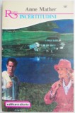 Incertitudini - Anne Mather - Roman de Dragoste - Carte Beletristica