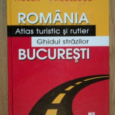 ROMANIA ATLAS TURISTIC SI RUTIER , GHIDUL STRAZILOR BUCURESTI de HUBER NICULESCU , 2007