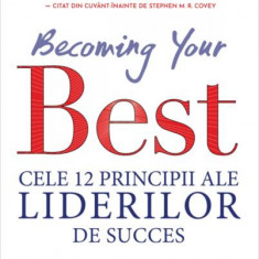 Becoming your Best: Cele 12 principii ale liderilor de succes - Paperback - Steven Shallenberger - Didactica Publishing House