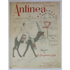 ANTINEA , muzica de TED SNYDER , versuri de A. DUMBRAVA IASI , INCEPUT DE SECOL XX , PARTITURA