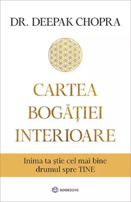 Cartea Bogatiei Interioare, Deepak Chopra - Editura Bookzone foto