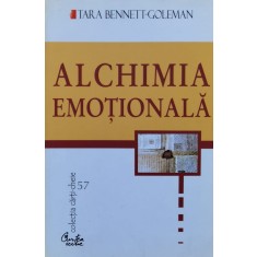 Alchimia Emotionala. Cum Poate Mintea Sa Vindece Inima - Tara Bennett Goleman , J137