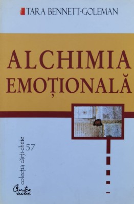 Alchimia Emotionala. Cum Poate Mintea Sa Vindece Inima - Tara Bennett Goleman , J137 foto