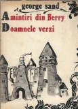 Amintiri din Berry Doamnele verzi George Sand Editura Junimea An 1989 Stare buna Literatura straina Carti vechi
