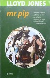 Mr. Pip - Lloyd Jones, Editura Trei, 2009, Roman, Beletristica, 242 pagini