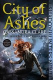 Carte City of Ashes - Cassandra Clare - Seria Mortal Instruments - Shadowhunters
